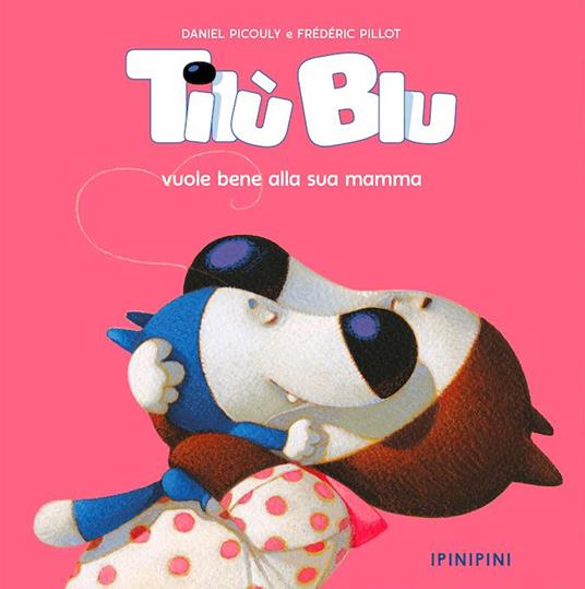 Tilù Blu vuole bene alla sua mamma. Ediz. a colori - Daniel Picouly - copertina