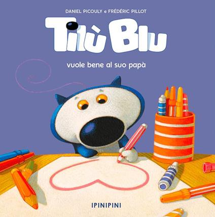 Tilù Blu vuole bene al suo papà. Ediz. a colori - Daniel Picouly - copertina