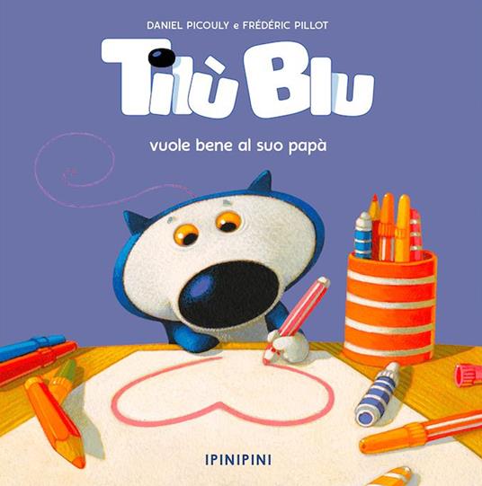 Tilù Blu vuole bene al suo papà. Ediz. a colori - Daniel Picouly - copertina