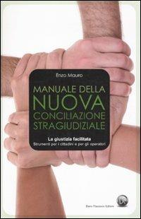 Manuale della nuova conciliazione stragiudiziale - Enzo Mauro - copertina