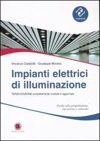 Impianti elettrici di illuminazione - Vincenzo Cataliotti,Giuseppe Morana - copertina