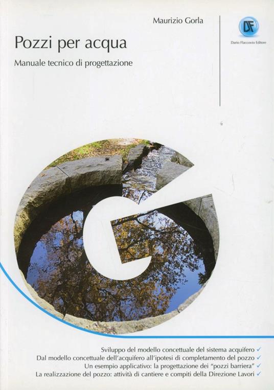 Pozzi per acqua. Manuale tecnico di progettazione - Maurizio Gorla - copertina