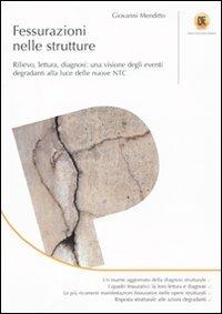 Fessurazioni nelle strutture. Rilievo, lettura, diagnosi: una visione degli eventi degradanti alla luce delle nuove NTC - Giovanni Menditto - copertina