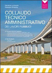 Collaudo tecnico-amministrativo dei lavori pubblici. Con CD-ROM - Salvatore Lombardo,Giuseppe Mirabella - copertina