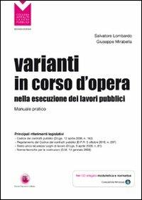 Varianti in corso d'opera nella esecuzione dei lavori pubblici. Manuale pratico. Con CD-ROM - Salvatore Lombardo,Giuseppe Mirabella - copertina