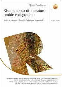 Risanamento di murature umide e degradate. Sintomi e cause, rimedi, soluzioni progettuali - Edgardo Pinto Guerra - copertina