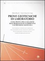 Prove geotecniche di laboratorio. Guida pratica per la soluzione delle problematiche interpretative e di previsione geotecnica