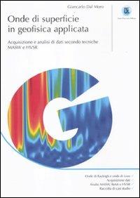 Onde di superficie in geofisica applicata. Acquisizione e analisi di dati secondo tecniche MASW e HVSR - Giancarlo Dal Moro - copertina