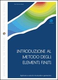 Introduzione al metodo degli elementi finiti. Applicato a calcolo strutturale e geotecnico. Con CD-ROM - Romolo Di Francesco - copertina