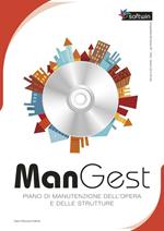 ManGest. Piano di manutenzione dell'opera e delle strutture. CD-ROM. Con libro