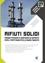 Rifiuti solidi. Progettazione e gestione di impianti per il trattamento e lo smaltimento