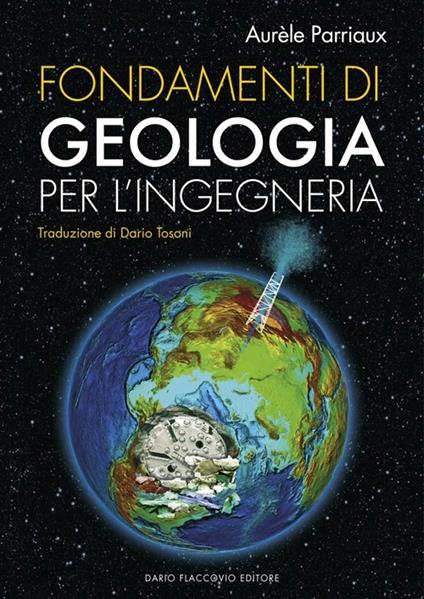 Fondamenti di geologia per l'ingegneria. Con CD-ROM - Aurèle Parriaux - copertina