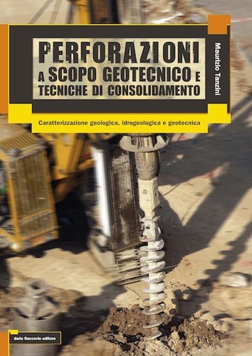 Perforazioni a scopo geotecnico e tecniche di consolidamento - Maurizio Tanzini - copertina