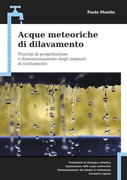 Acque meteoriche di dilavamento. Principi di progettazione e dimensionamento degli impianti di trattamento - Paolo Montin - copertina