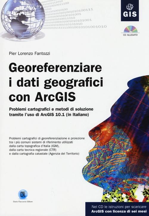 Georeferenziare i dati geografici con ArcGIS. Con CD-ROM - P. Lorenzo Fantozzi - copertina