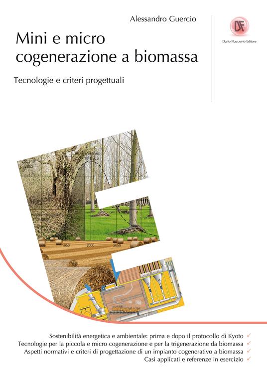 Mini e micro cogenerazione a biomassa. Tecnologie e criteri progettuali - Alessandro Guercio - ebook