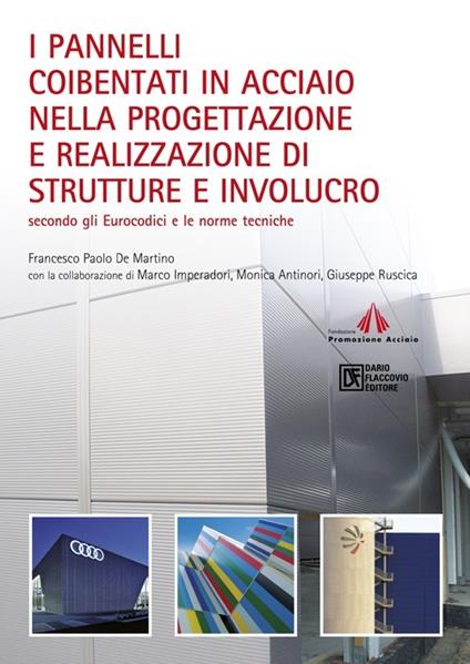 I pannelli coibentati in acciaio nella progettazione e realizzazione di strutture e involucro. Secondo gli Eurocodici e le norme tecniche - Francesco P. De Martino - copertina