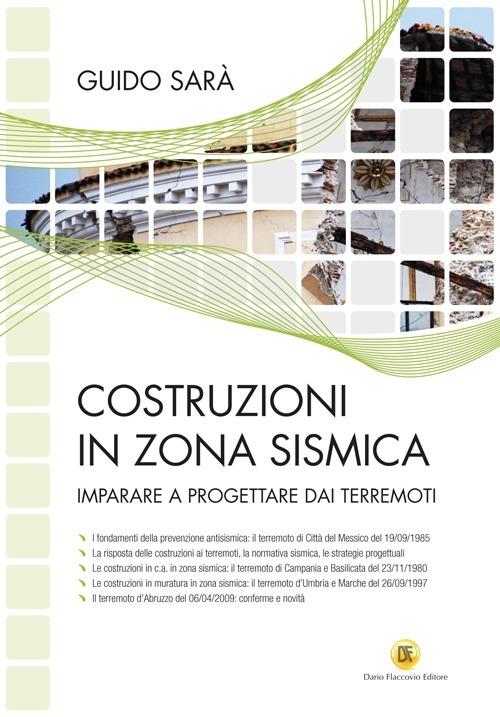 Costruzioni in zona sismica. Imparare a progettare dai terremoti. Ediz. illustrata - Guido Sarà - copertina