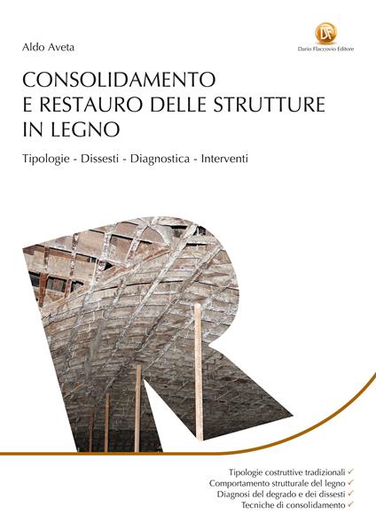 Consolidamento e restauro delle strutture in legno - Aldo Aveta - ebook