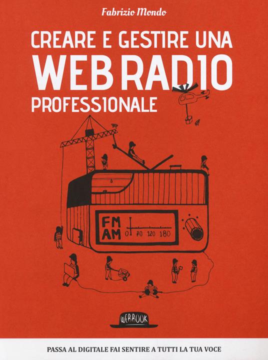 Creare e gestire una web radio professionale - Fabrizio Mondo - copertina