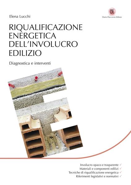 Riqualificazione energetica dell'involucro edilizio. Diagnostica e interventi - Elena Lucchi - ebook