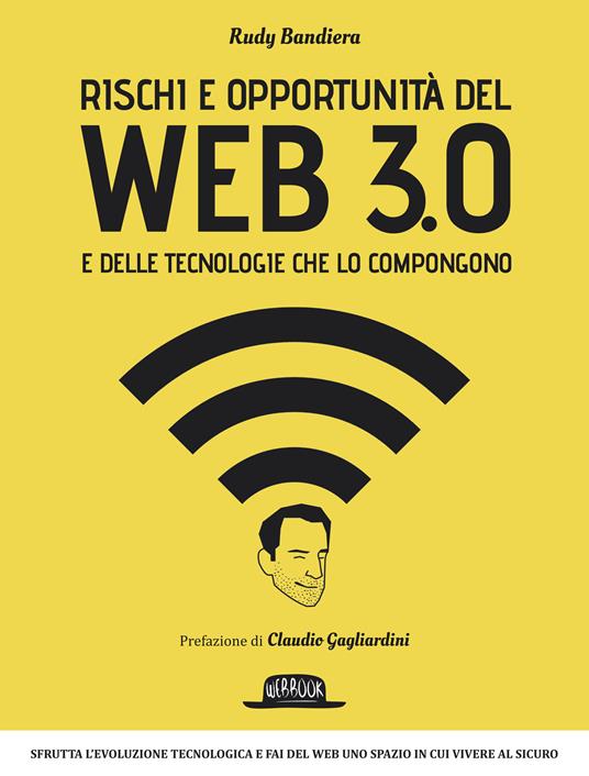Rischi e opportunità del Web 3.0 e delle tecnologie che lo compongono - Rudy Bandiera - ebook