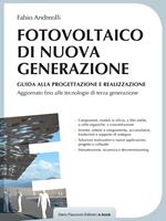 Fotovoltaico di nuova generazione. Guida alla progettazione e realizzazione