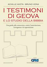 I Testimoni di Geova e lo studio della Bibbia. Una guida alla conoscenza, contro l'autoritarismo, l'arroganza e la superstizione