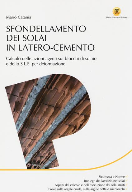 Sfondellamento dei solai in latero-cemento. Calcolo delle azioni agenti sui blocchi di solaio e dello S.L.E. per deformazione - Mario Catania - copertina