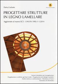 Progettare strutture in legno lamellare - Dario Curlante - copertina