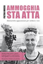 Ammogghia sta atta. Dizionarietto appassionato per siciliani e non
