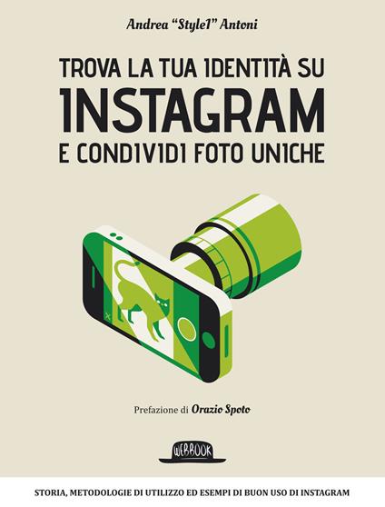 Trova la tua identità su Instagram e condividi foto uniche - Andrea Antoni - copertina