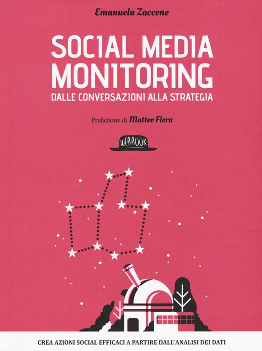 Social media monitoring dalle conversazioni alla strategia. Crea azioni social efficaci a partire dall'analisi dei dati - Emanuela Zaccone - copertina