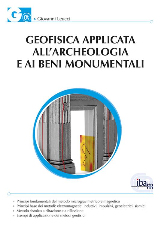 Geofisica applicata all'archeologia e ai beni monumentali - Giovanni Leucci - copertina