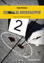 Crimini al microscopio. Indagini scientifiche tra fiction e realtà