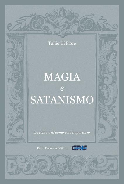 Magia e satanismo: La follia dell'uomo contemporaneo - Tullio Di Fiore - ebook