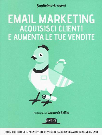 Email marketing. Acquisisci clienti e aumenta le tue vendite - Guglielmo Arrigoni - copertina