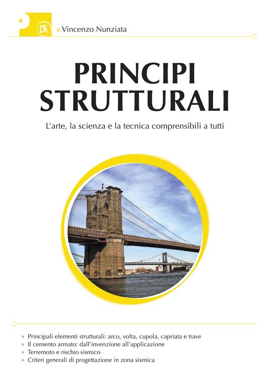 Principi strutturali. L'arte, la scienza e la tecnologia comprensibili a tutti - Vincenzo Nunziata - ebook