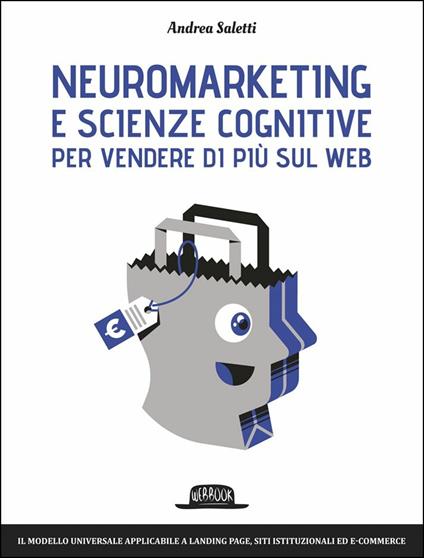 Neuromarketing e scienze cognitive per vendere di più sul web. Il modello Emotional Journey - Andrea Saletti - copertina