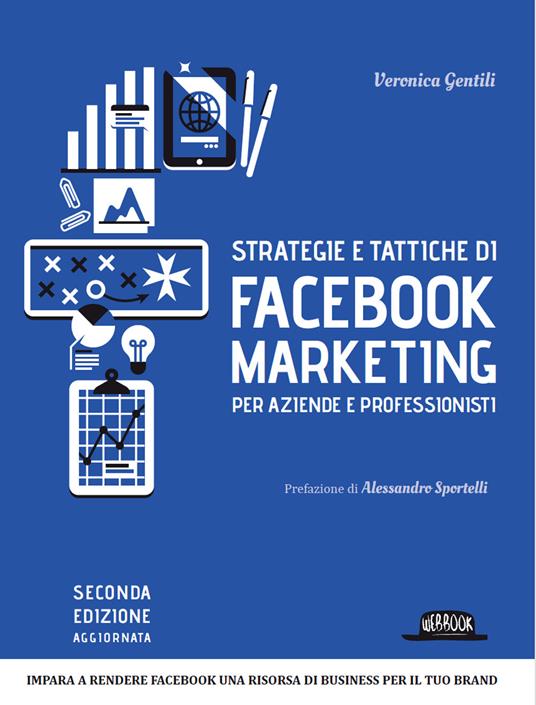 Strategie e tattiche di Facebook marketing per aziende e professionisti. Dalla A alla Z tutto quello che devi sapere su FB come risorsa di business - Veronica Gentili - copertina