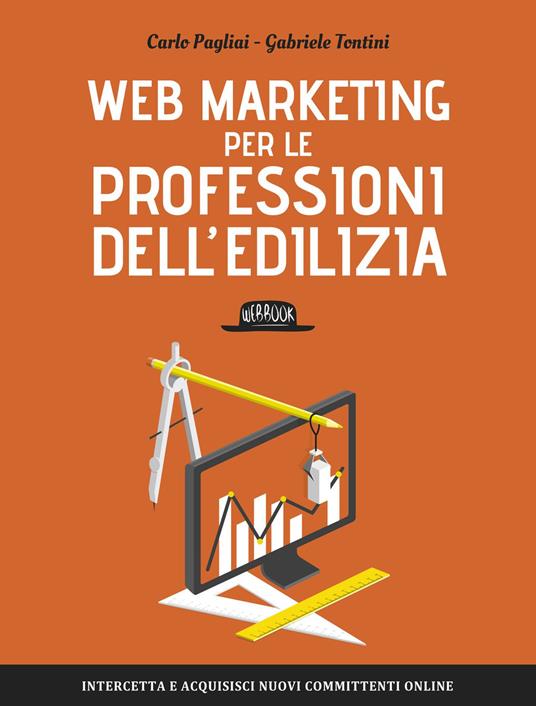 Web Marketing per le professioni dell'edilizia - Carlo Pagliai,Gabriele Tontini - copertina