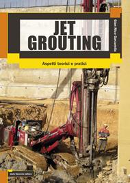 Jet grouting. Aspetti teorici e pratici