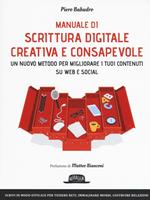 Manuale di scrittura digitale creativa e consapevole. Un metodo nuovo per migliorare i tuoi contenuti su web e social