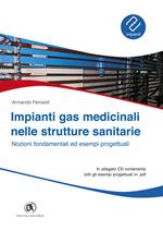 Impianti gas medicinali nelle strutture sanitarie. Nozioni fondamentali ed esempi progettuali. Con CD-ROM