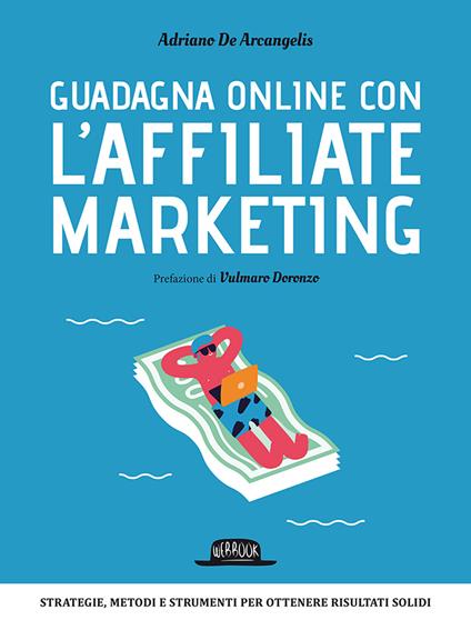 Guadagna online con l'Affiliate Marketing - Adriano De Arcangelis - copertina