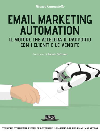 Email marketing automation. Il motore che accelera il rapporto con i clienti e le vendite - Maura Cannaviello - ebook