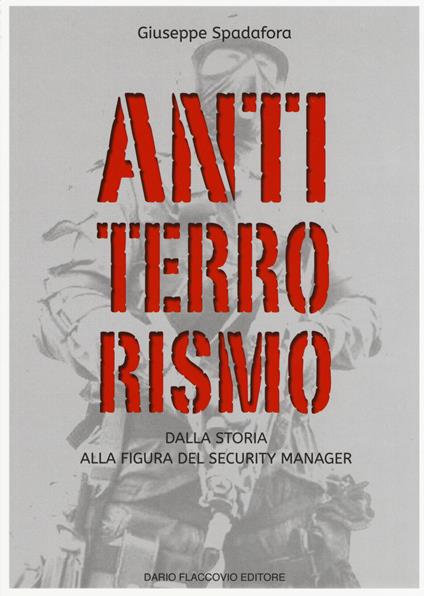 Antiterrorismo. Dalla storia alla figura del security manager - Giuseppe Spadafora - copertina