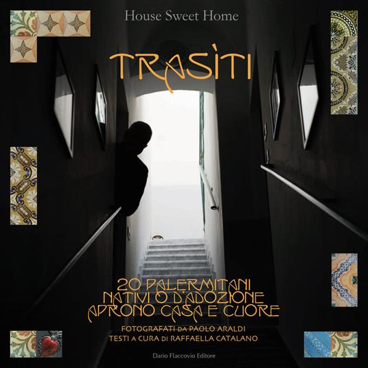 Trasìti. 20 palermitani di nascita o d'adozione aprono casa e cuore. Ediz. a colori - Paolo Araldi - copertina