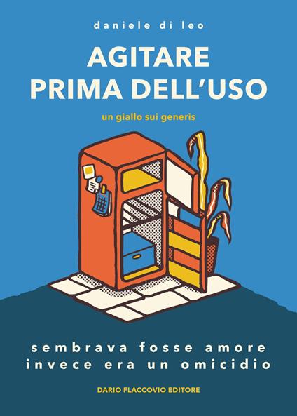 Agitare prima dell'uso, un giallo sui generis - Daniele Di Leo - copertina