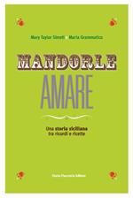 Mandorle amare. Una storia siciliana tra ricordi e ricette